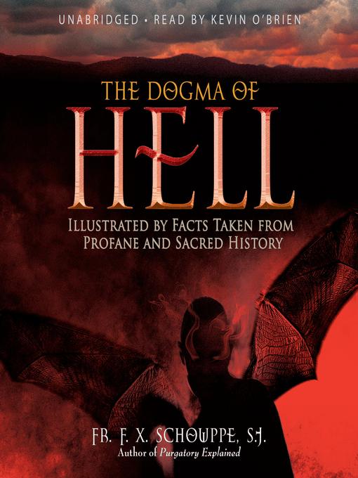 Title details for The Dogma of Hell by Rev. Fr. F. X. Schouppe, S.J. - Available